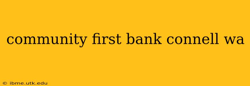 community first bank connell wa