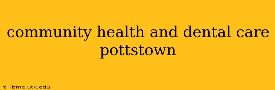 community health and dental care pottstown