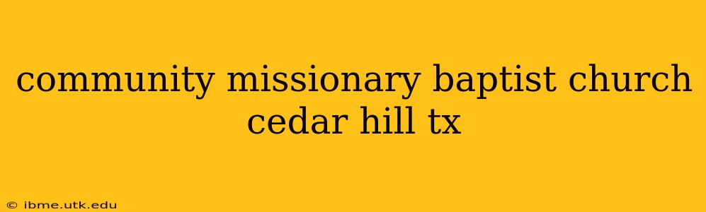 community missionary baptist church cedar hill tx