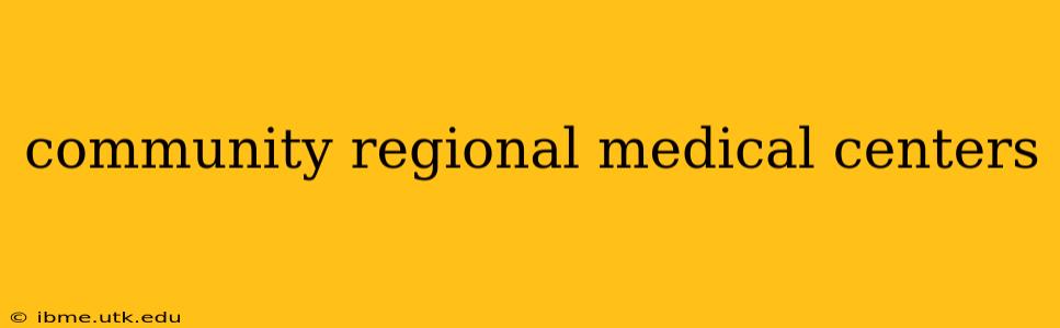 community regional medical centers