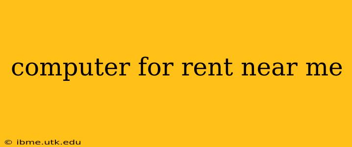 computer for rent near me