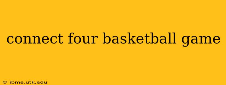 connect four basketball game