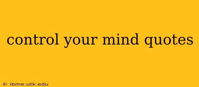 control your mind quotes