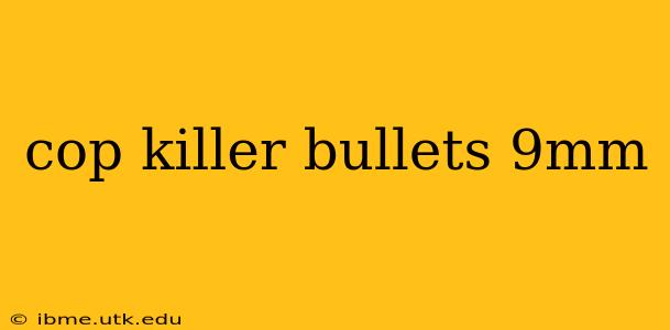 cop killer bullets 9mm