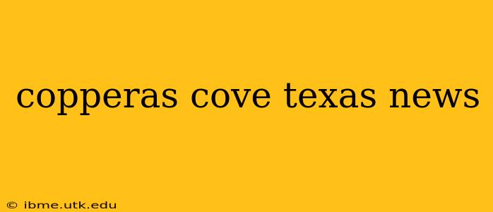 copperas cove texas news