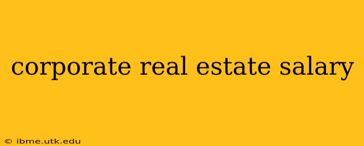 corporate real estate salary