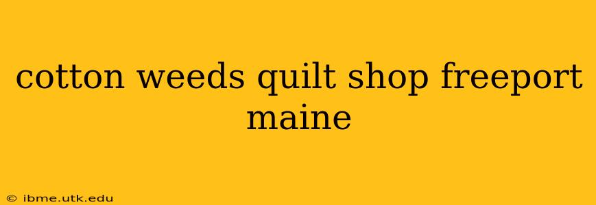 cotton weeds quilt shop freeport maine