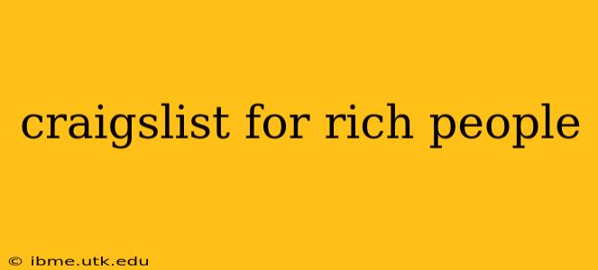craigslist for rich people