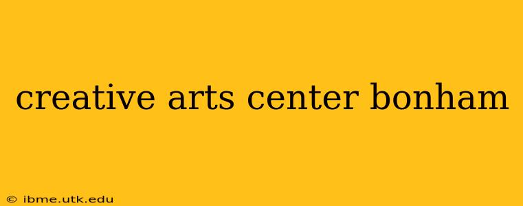 creative arts center bonham
