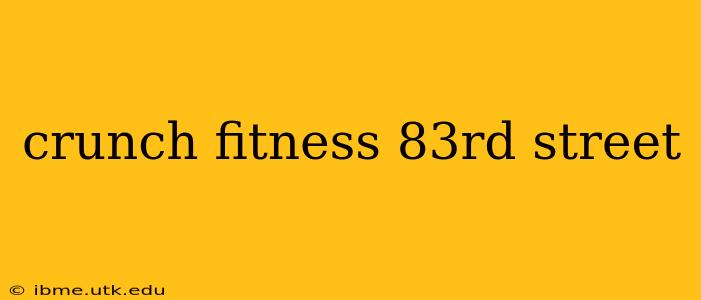 crunch fitness 83rd street
