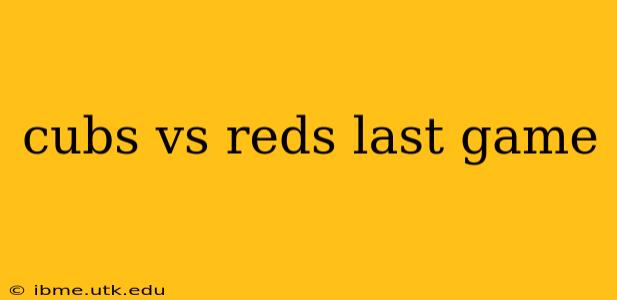 cubs vs reds last game