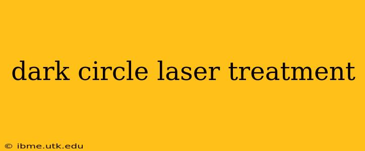 dark circle laser treatment