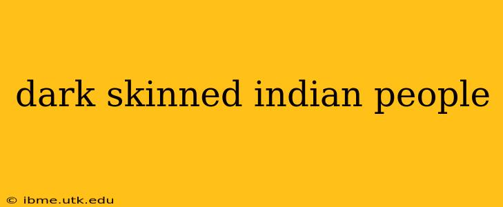 dark skinned indian people