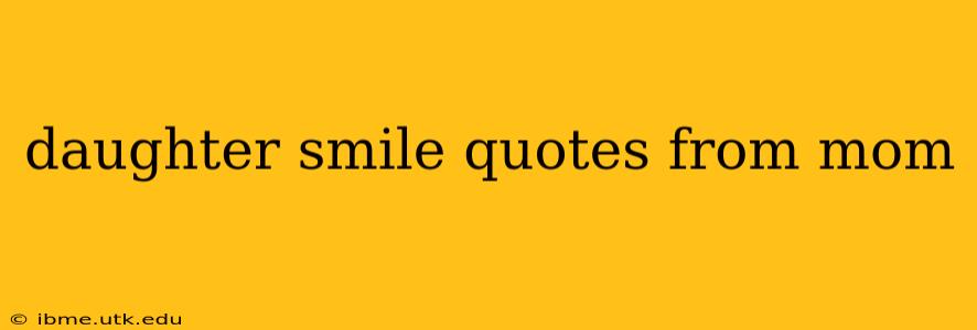 daughter smile quotes from mom