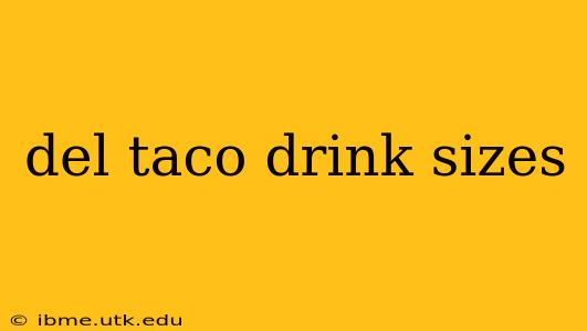 del taco drink sizes