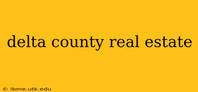 delta county real estate