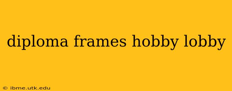 diploma frames hobby lobby
