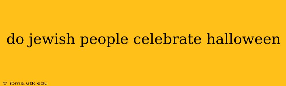 do jewish people celebrate halloween