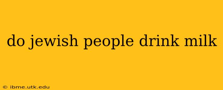 do jewish people drink milk
