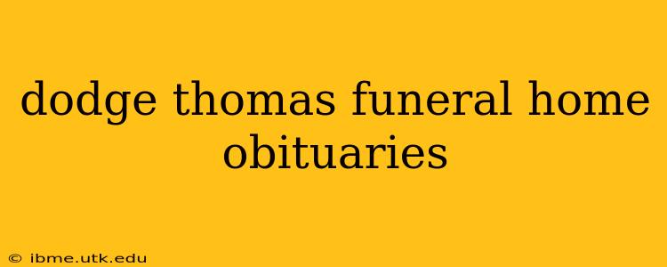 dodge thomas funeral home obituaries