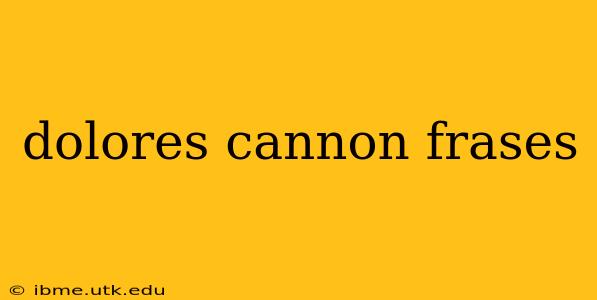 dolores cannon frases