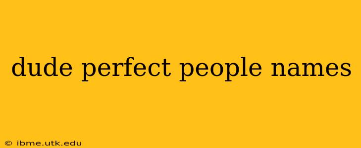 dude perfect people names