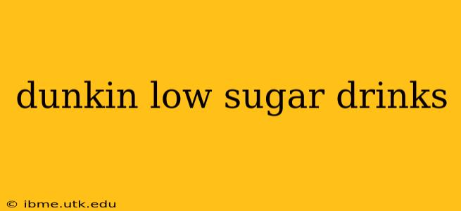 dunkin low sugar drinks