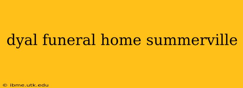 dyal funeral home summerville
