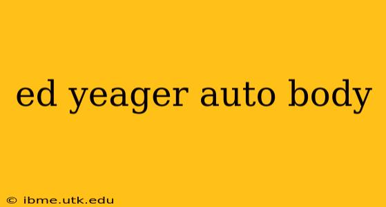 ed yeager auto body