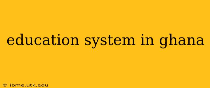 education system in ghana