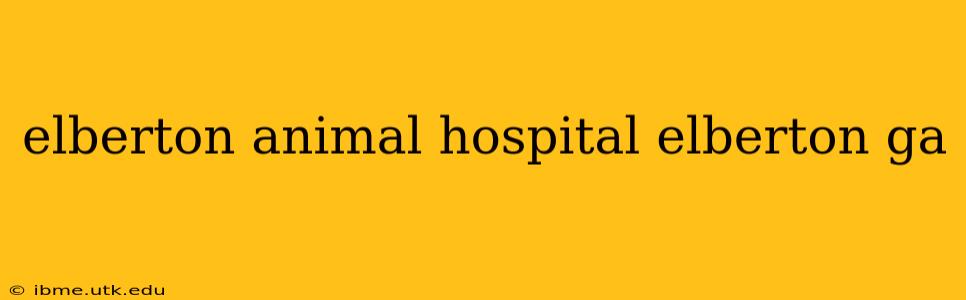 elberton animal hospital elberton ga