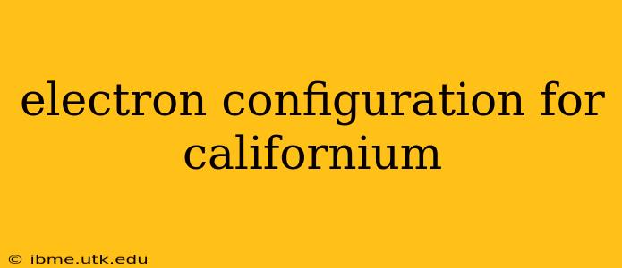 electron configuration for californium