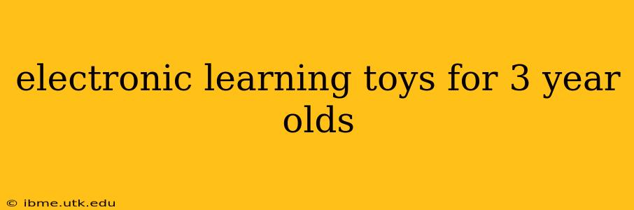 electronic learning toys for 3 year olds
