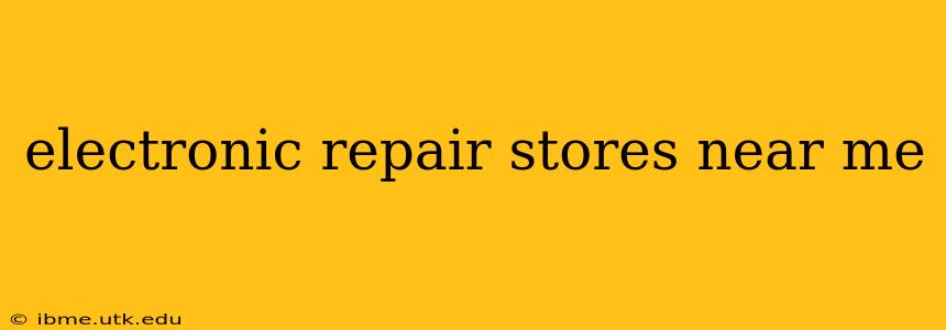 electronic repair stores near me