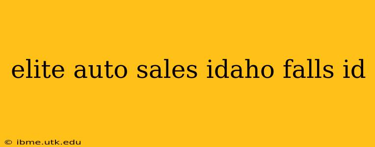 elite auto sales idaho falls id