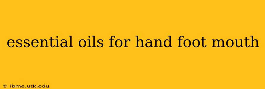 essential oils for hand foot mouth