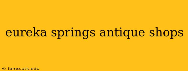 eureka springs antique shops