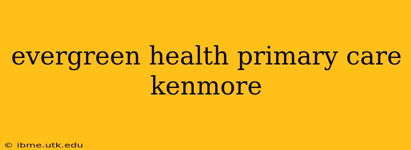 evergreen health primary care kenmore