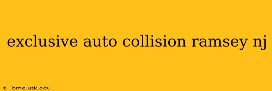 exclusive auto collision ramsey nj