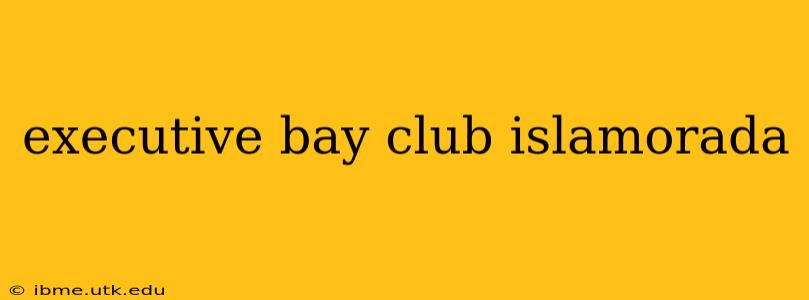 executive bay club islamorada