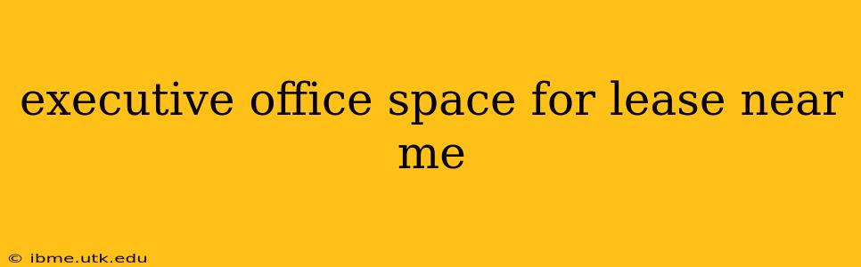 executive office space for lease near me