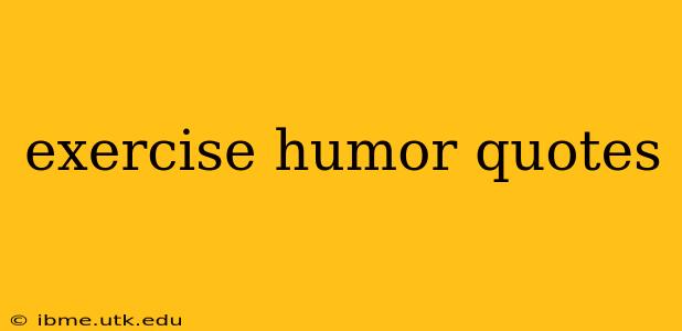exercise humor quotes