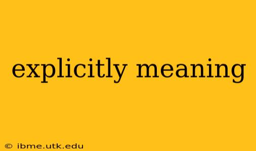 explicitly meaning