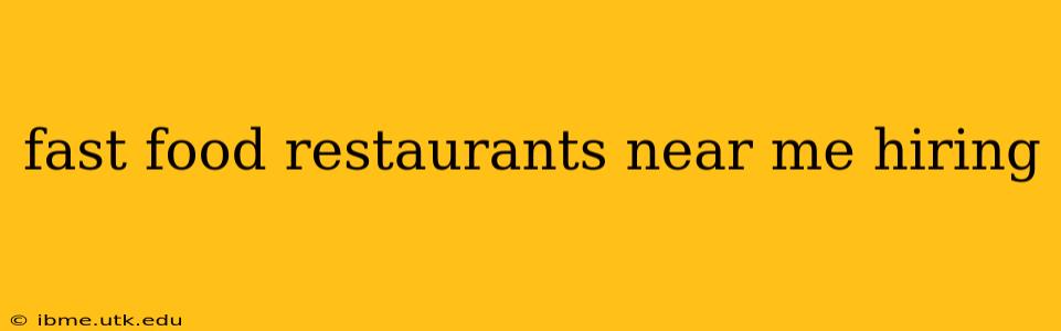 fast food restaurants near me hiring