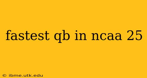 fastest qb in ncaa 25