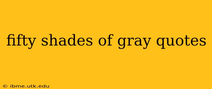 fifty shades of gray quotes