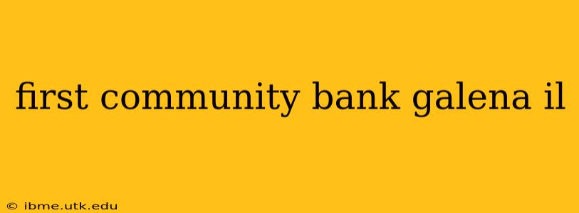 first community bank galena il