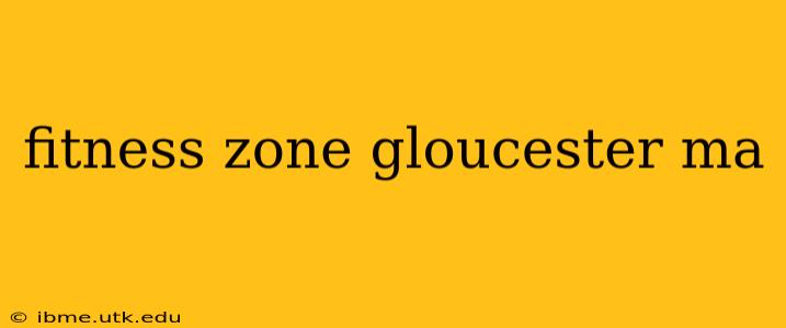 fitness zone gloucester ma