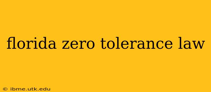 florida zero tolerance law