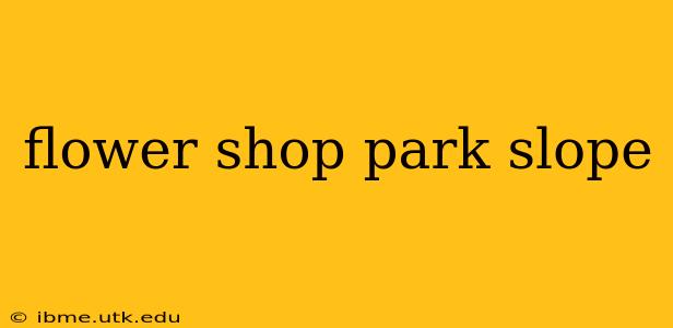 flower shop park slope